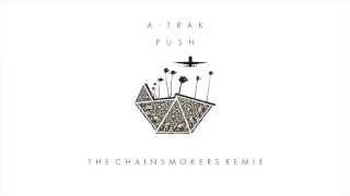 ATrak  Push The Chainsmokers Remix [upl. by Carmelia]