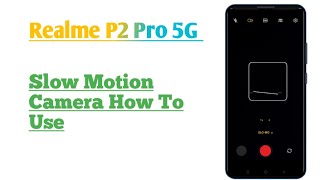 Realme P2 Pro 5G  Slow Motion Camera Feature How To Use [upl. by Ayt]