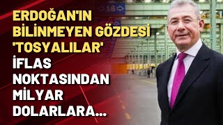 Erdoğanın bilinmeyen gözdesi Tosyalılar  İflas noktasından milyar dolarlara [upl. by Neelrac]