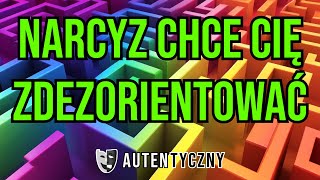 CZEMU NARCYZ CHCE CIĘ ZDEZORIENTOWAĆ  NARCYSTYCZNE ZABURZENIE OSOBOWOŚCI narcyz psychopata [upl. by Darsey]