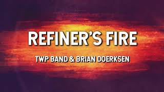 Refiners Fire  TWP Band amp Brian Doerksen Lyric Video [upl. by Andria]