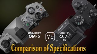 OM SYSTEM OM5 vs Sony A7R IIIA A Comparison of Specifications [upl. by Sykes920]