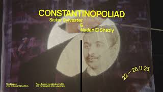 Trailer Constantinopoliad  Sister Sylvester amp Nadah El Shazly [upl. by Nike276]