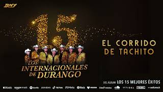 Los Internacionales de Durango  El Corrido De Tachito Audio Oficial [upl. by Lonne]