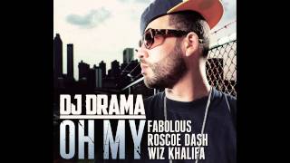 DJ Drama quotOh Myquot featuring Wiz Khalifa Roscoe Dash amp Fabolous Album coming soon [upl. by Breh]