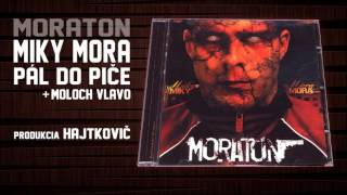 Miky Mora  Pal do pice feat Moloch vLavoprodHajtkovic [upl. by Bundy]