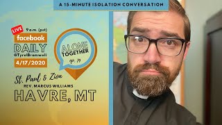 Alone Together Ep 19 with Rev Marcus Williams of St Paul amp Zion Lutheran Havre MT [upl. by Sacttler469]