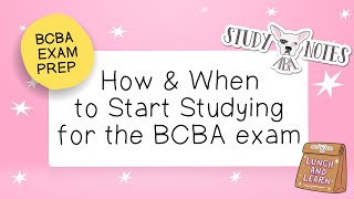 BCBA Exam Prep How amp When to Start Studying for the BCBA Exam [upl. by Anneyehc266]