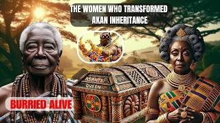 She Was Bured Alive To Change Akan Inheritance from Father to Mother [upl. by Kennedy644]