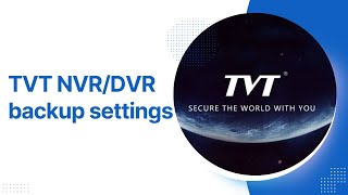 TVT NVRDVR BACKUP SETTINGS [upl. by Ailido763]