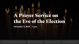 A Prayer Service on the Eve of the Election [upl. by Ardnahcal]