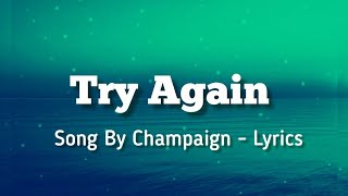 Try Again  Song by Champaign  Lyrics [upl. by Drogin576]