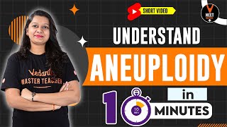 Understand Aneuploidy in 10 Minutes By Bhumika Maam  Principle of Inheritance and Variation [upl. by Fogarty722]