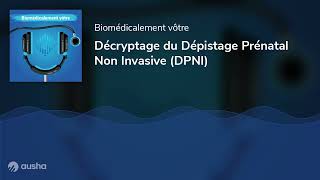 Décryptage du Dépistage Prénatal Non Invasive DPNI [upl. by Kirwin]