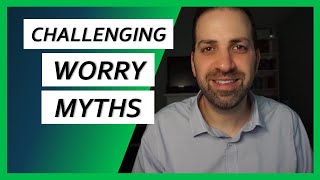 7 Challenging Worry Myths  Overcoming Worry amp Anxiety  Dr Rami Nader [upl. by Enilasor]