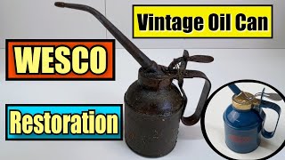 Vintage WESCO Oil Can Restoration Oil Dropper [upl. by Goodwin]