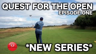 NEW SERIES QUEST FOR THE OPEN  EPISODE 1 [upl. by Edlyn]