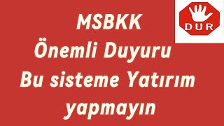 MSBKK LÜTFEN UZAK DURUN  YATIRIM YAPMAYIN  BİR ÇOK MAĞDURU VAR UZAK DURUN [upl. by Fazeli]