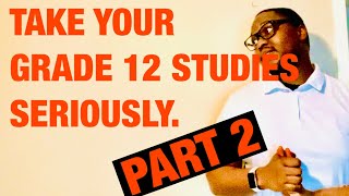 Take your Matric Grade 12 Seriously PART 2  Motivation for Matric learners [upl. by Varipapa701]