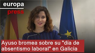 Ayuso bromea con su quotdía de absentismo laboralquot en Galicia que es quotel lugar donde quería estarquot [upl. by Bonnibelle417]