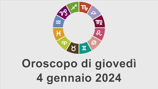 Oroscopo di giovedì 4 gennaio 2024 [upl. by Moreta401]