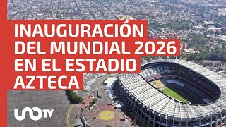 ¡Confirmado Inauguración del Mundial 2026 será en el Estadio Azteca [upl. by Llevra]