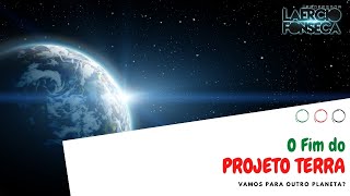 O FIM do PROJETO TERRA e nossa MUDANÇA para OUTRO PROJETO  Prof Laércio Fonseca [upl. by Acisey]