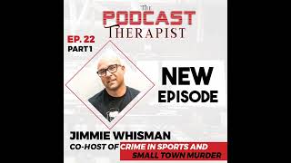 True Crime Podcaster Jimmie Whisman Shares How He and His Partner Found Podcast Success PART 1 [upl. by Girovard]