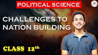 🌟 Challenges to NationBuilding Class 12  Political Science in One Shot 🏛️  Amresh Sir 🎯  202425 [upl. by Issak]