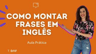 Como FORMAR FRASES em inglês  Teacher Dáfini [upl. by Atsev]