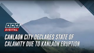 Canlaon City declares state of calamity due to Kanlaon eruption  ANC [upl. by Eehsar871]