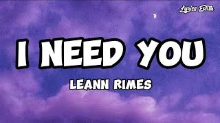 I Need You  LeAnn Rimes  Lyrics [upl. by Rasure]