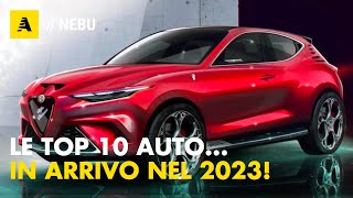 TOP 10 AUTO In arrivo nel 2023 [upl. by Lilahk]