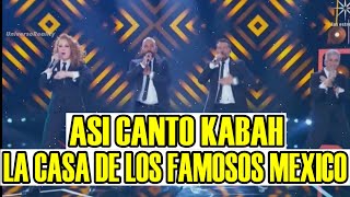 ASI FUE EL SHOW DE KABAH EN LA CASA LA CASA DE LOS FAMOSOS MEXICO EN VIVO [upl. by Arrahs]