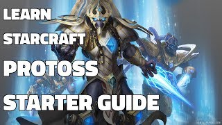 Learn Starcraft  Protoss Beginner Guide 1 Updated Patch 40 FREE TO PLAY [upl. by Orrin745]