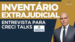 Inventário Extrajudicial  Passo a Passo  Entrevista CRECI TALKS [upl. by Hctub]