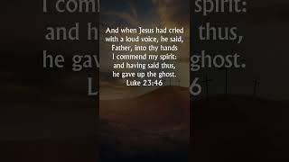 Last words of Jesus Christ on the cross  Luke 2346  Into your hands I commend my spirit [upl. by Nyraa]