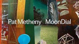 Pat Metheny  MoonDial Official Audio [upl. by Assila]