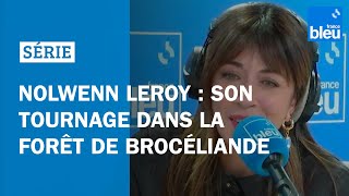 Série quotBrocéliandequot  pour Nolwenn Leroy quotla Bretagne des terres est merveilleusequot [upl. by Euqinna]