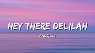 Andrelli  Hey There Delilah Lyrics🎵 [upl. by Nereus305]