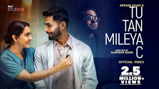 TU TAN MILEYA C Official Video   Akram Khan  Karan Jotwani  Malvi Malhotra  Ricky khan Ranjha [upl. by Amandy]