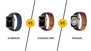 Apple Watch Series 7 Aluminum vs Stainless steel vs Titanium  The Differences [upl. by Aniroc]