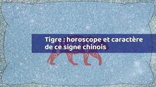 Tigre  horoscope et caractère de ce signe chinois [upl. by Venterea]