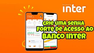 COMO CRIAR UMA SENHA FORTE DE ACESSO AO BANCO INTER [upl. by Suiddaht128]