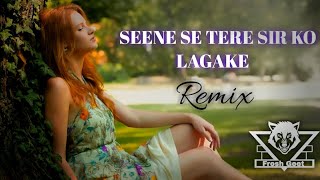 Seene Se Tere Sir Ko Lagake  Remix  Arijit Singh  Chill  Bollywood Romentic Songs  FreshGeet [upl. by Tterag]