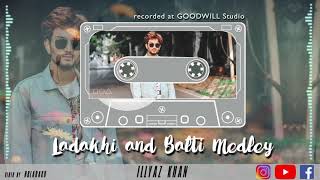 NEW LADAKHI AND BALTI MEDLEY 2019  ILYAZ KHAN  OFFICIAL AUDIO [upl. by Haim]