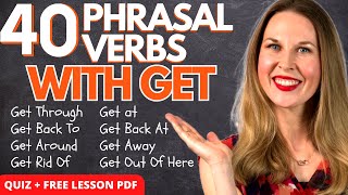 40 PHRASAL VERBS WITH GET  Important GET Phrasal Verbs To Sound Like a Native QUIZ  LESSON PDF [upl. by Andrade850]