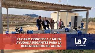 La CARM da ayudas a comunidades de regantes para el aprovechamiento de aguas regeneradas  La 7 [upl. by Rudy]