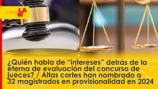 ¿quotInteresesquot en concurso para jueces  32 magistrados en provisionalidad en 2024 [upl. by Fuchs]