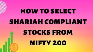 How to select shariah compliant stocks in nifty 200  Method to select shariah compliant stocks [upl. by Nemhauser]